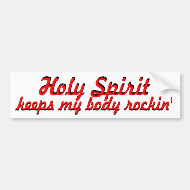 Holy Spirit Keeps My Body Rockin' Bumper Sticker (Front)