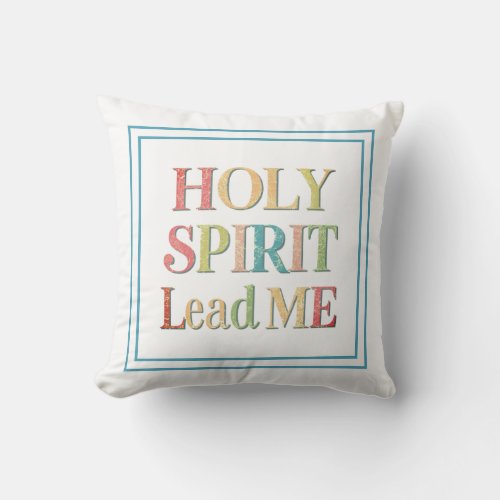 Holy Spirit Lead Me _ The Psalm 14310 Inspiration Throw Pillow
