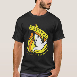 Holy Spirits Fire of Revival Is Here Christian T-Shirt