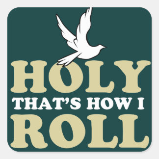 Holy That's How I Roll Square Sticker