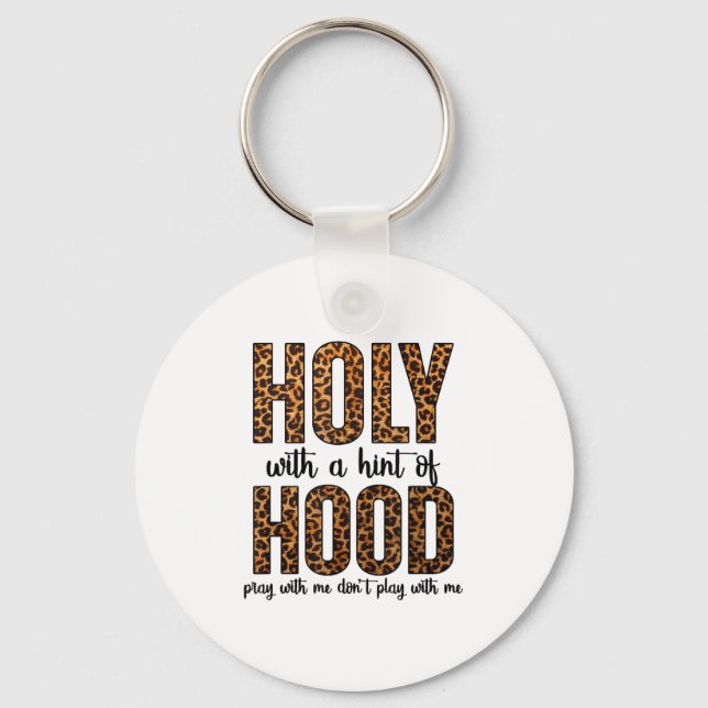 Holy With A Hint Of Hood Pray With Me Don't Play W Keychain (Front)