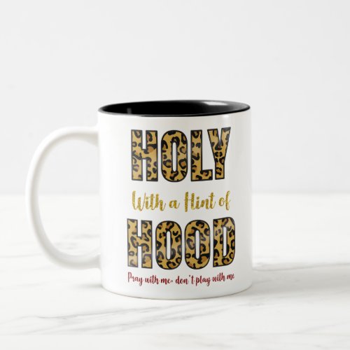 Holy With a Hint of Hood Pray with me Two_Tone Coffee Mug