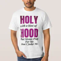Holy with a hint of shop hood shirt