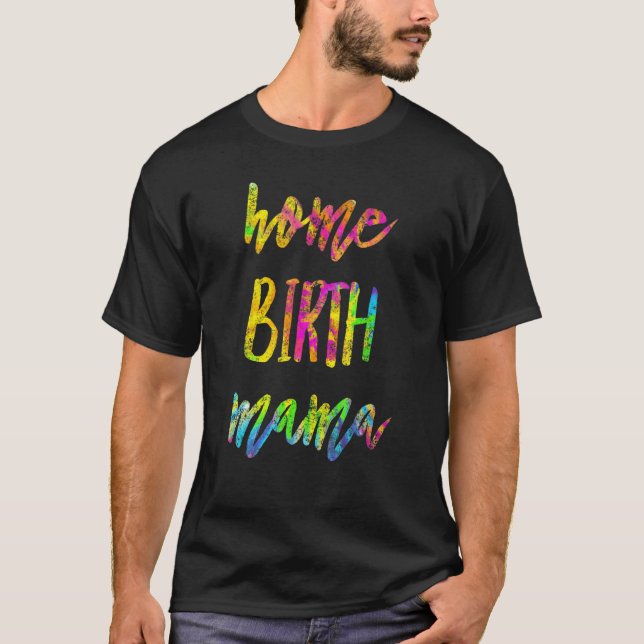 Home Birth Mama   Doula   Midwife Home Pregnancy D T-Shirt (Front)