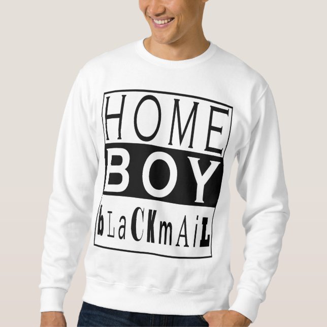 HOME BOY bLaCKmAiL (From Too $hort Video!) Sweatshirt (Front)