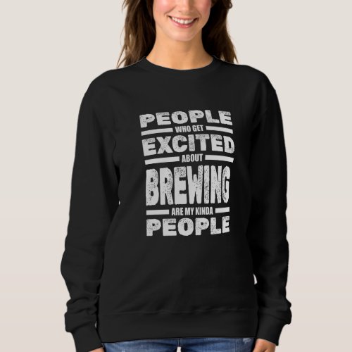 Home Brewing Alcoholic Drink  Ipa Craft Beer Brewe Sweatshirt