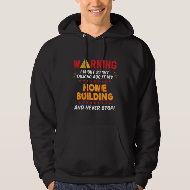 Home Builder Carpenter Framer Contractor Construct Hoodie (Front)