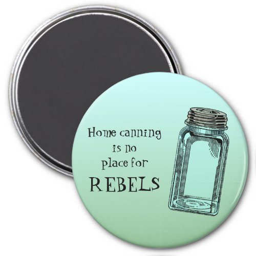 Home Canning No Place For Rebels Funny Kitchen Magnet