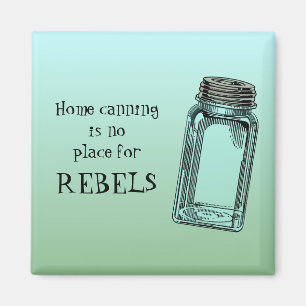 Home Canning No Place For Rebels Funny Kitchen Magnet