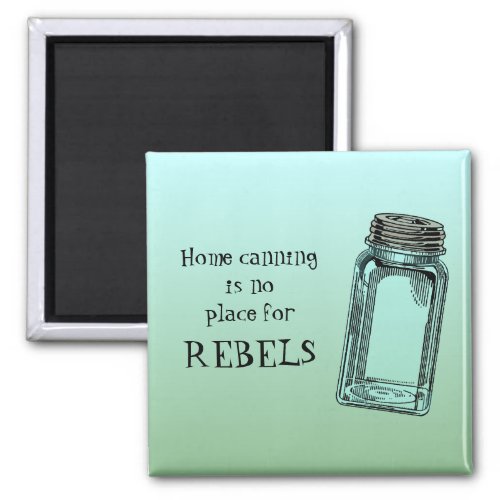 Home Canning No Place For Rebels Funny Kitchen  Magnet