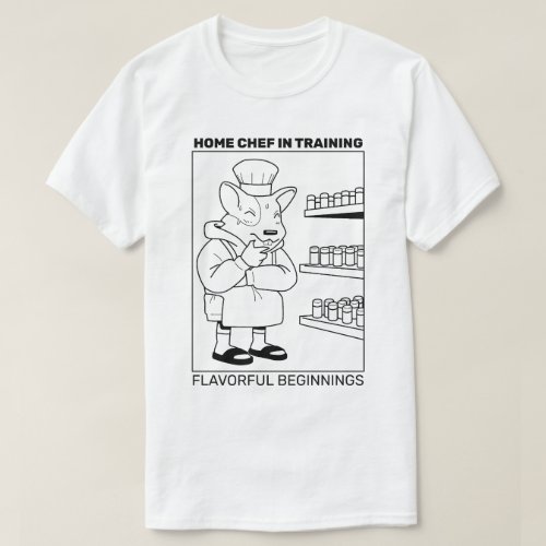 Home Chef in Training Flavorful Beginnings T_Shirt