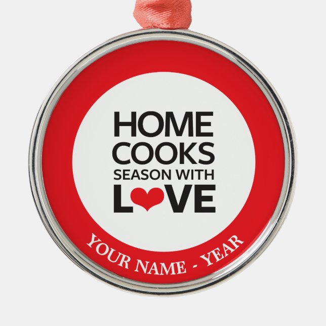 Home Cooks Season With Love Metal Ornament (Front)