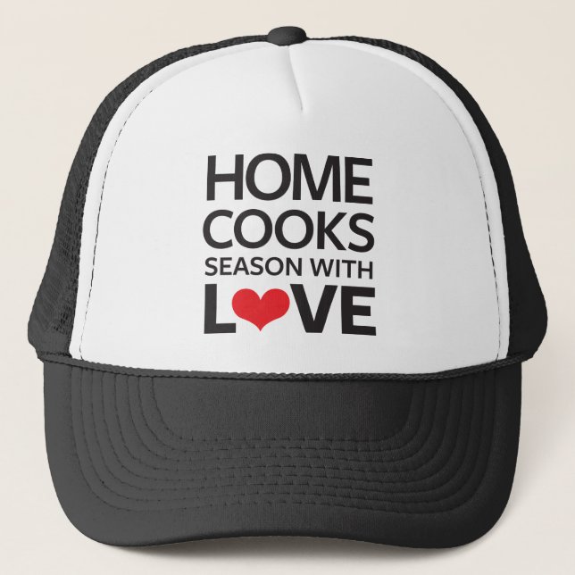 Home Cooks Season With Love Trucker Hat (Front)