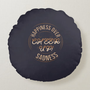 HOME DECOR CHOOSE HAPPY CHEER UP ROUND PILLOW