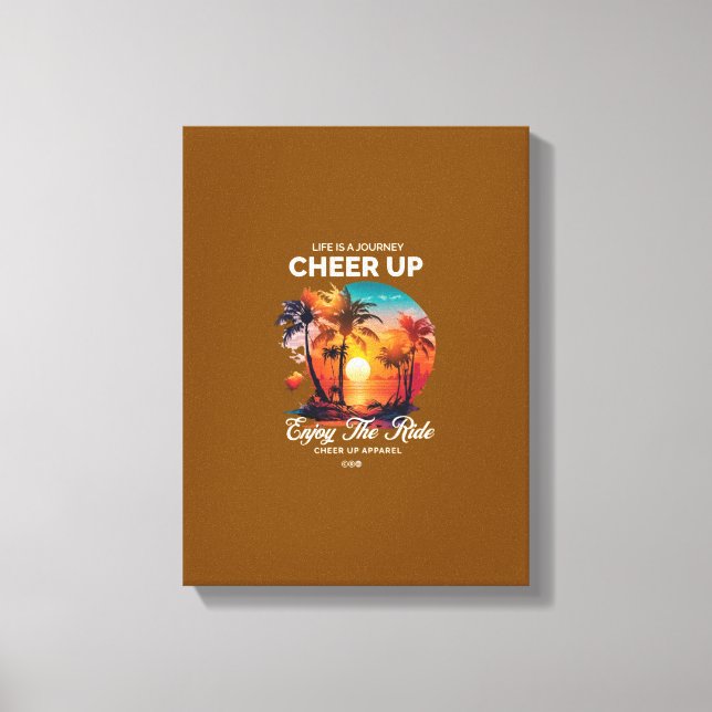 HOME DECOR LIFE'S JOURNEY CHEER UP CANVAS PRINT  (Front)