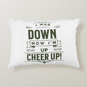 HOME DECOR NOW I'M UP CHEER UP ACCENT PILLOW