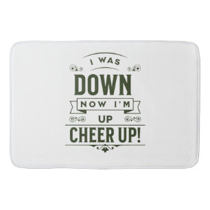 HOME DECOR NOW I'M UP CHEER UP BATH MAT