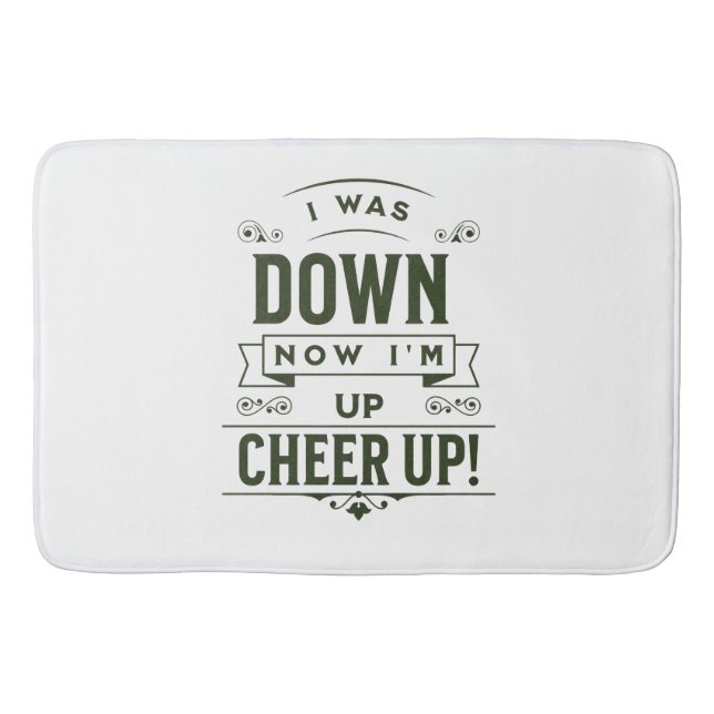 HOME DECOR NOW I'M UP CHEER UP BATH MAT  (Front)