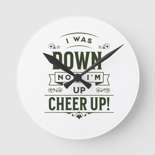  HOME DECOR NOW I'M UP CHEER UP WALL CLOCK  (Front)