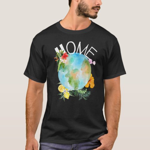 Home Earth Day Commemorative Raising Awareness T_Shirt