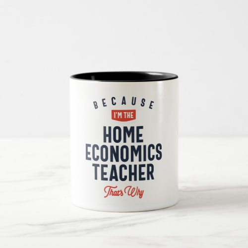 Home Economics Teacher Job Occupation  Two_Tone Coffee Mug