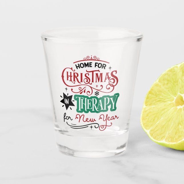 Home For Christmas and Therapy | Funny Sarcastic Shot Glass (Front)