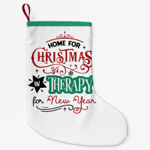 Home For Christmas and Therapy Funny Sarcastic Small Christmas Stocking