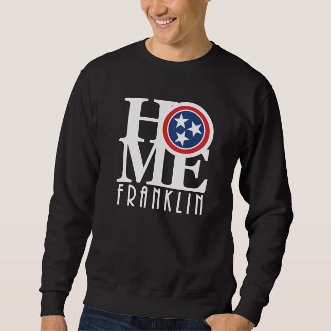 HOME Franklin Tennessee (front print) Sweatshirt (Front)