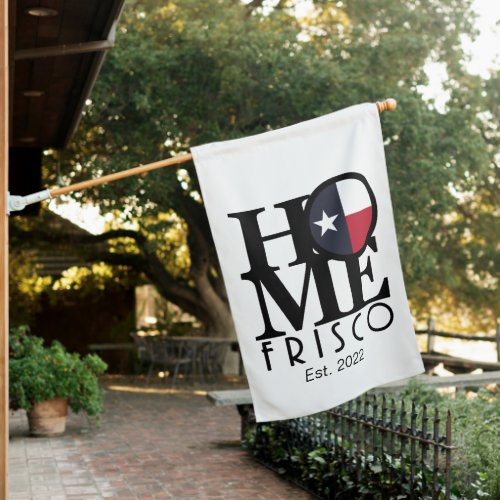 HOME Frisco Texas  House Flag Custom Year
