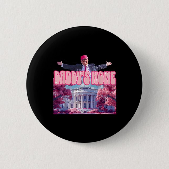Home Funny Trump Daddys Coming Home 2024  Button (Front)