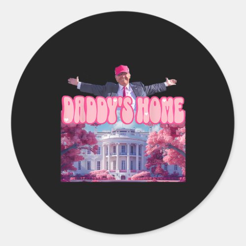Home Funny Trump Daddys Coming Home 2024  Classic Round Sticker