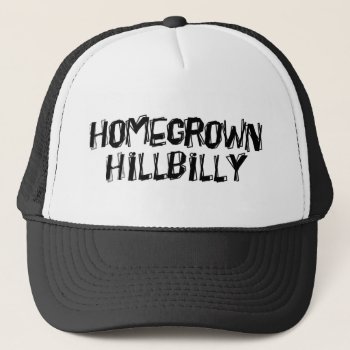 Home Grown Hillbilly Trucker Hat by RedneckHillbillies at Zazzle