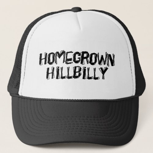 Home Grown Hillbilly Trucker Hat