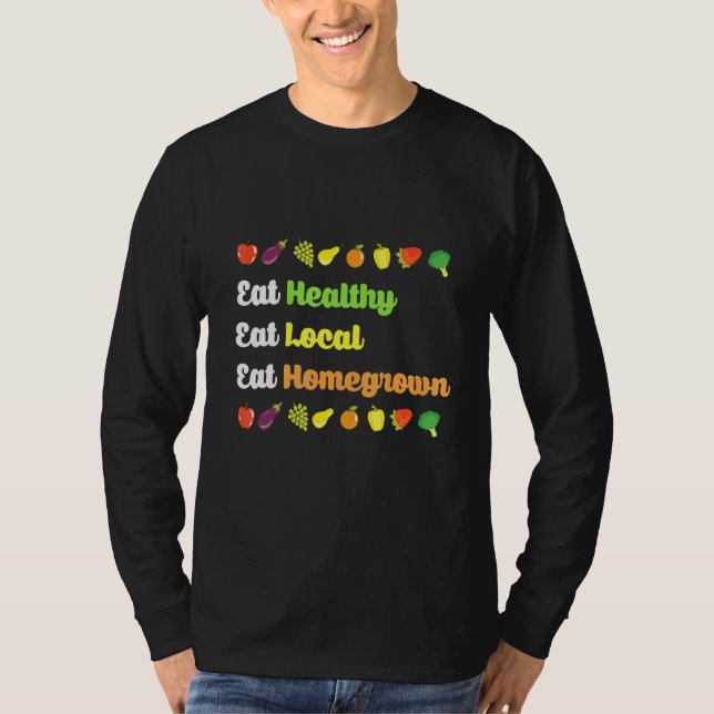 Home Grown Organic Food Design For Gardeners Local T-Shirt (Front)
