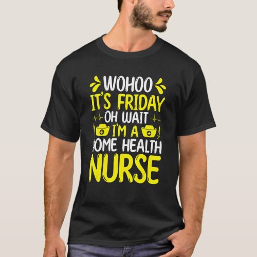 Home Health Nurse Badge Reel Home Health Documenta T_Shirt