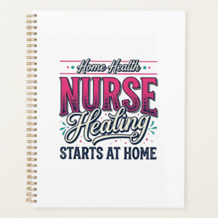 Home Health Nurse Healing Starts At Home Shirt Des Planner