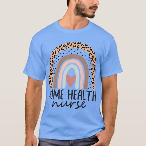 Home Health Nurse Home Care Nursing leopard rainbo T_Shirt