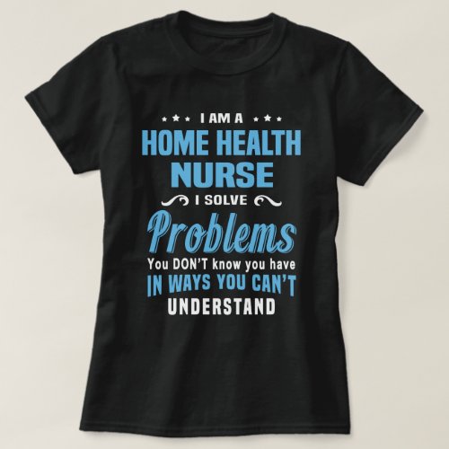 Home Health Nurse T_Shirt