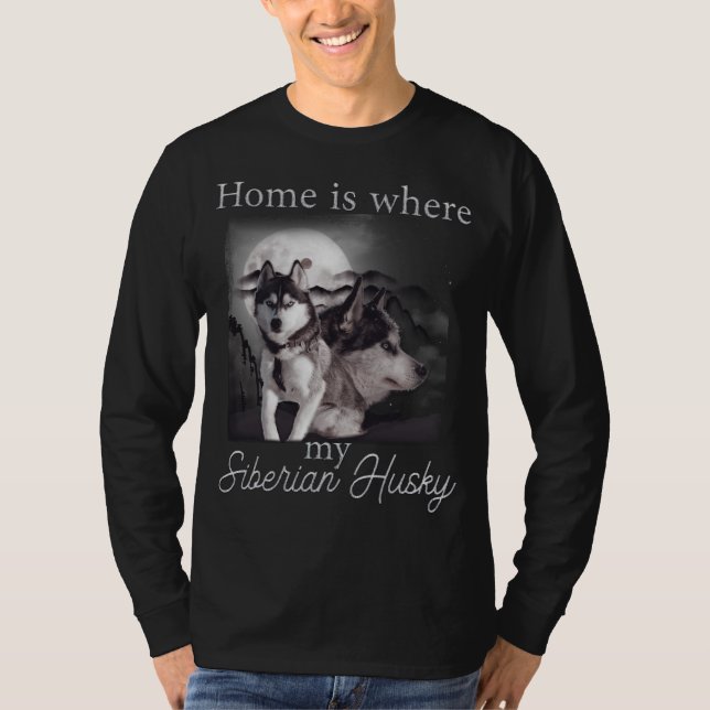 Home Is Here My Siberian Husky T-Shirt (Front)