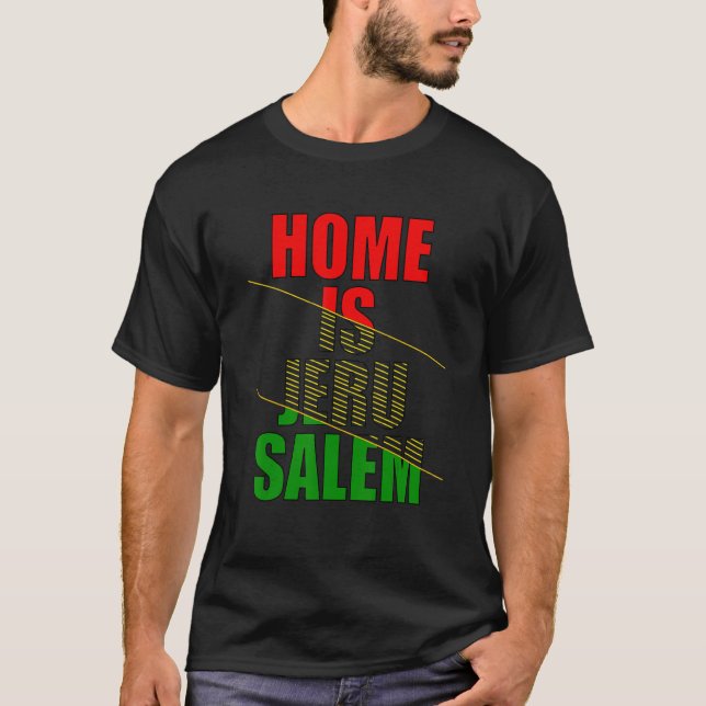 Home Is Jerusalem Jerusalem Hebrew Israelite Jewis T-Shirt (Front)