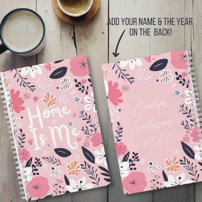 "Home Is Me" Personalized Name & Year Journal (Pink floral "Home Is Me" Journal. Add your name and the year on the back cover!)