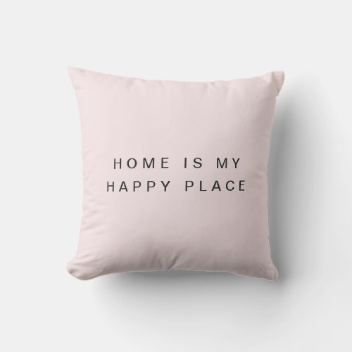 Home is My Happy Place Throw Pillow