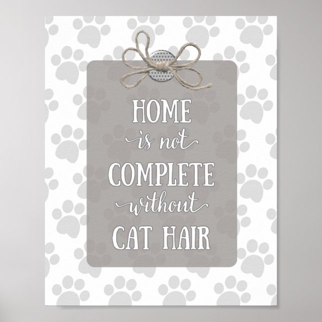 Home is not Complete without Cat Hair-Gray Poster (Front)