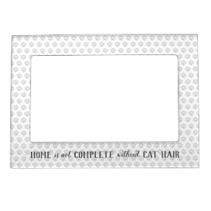 Home is not Complete without Cat Hair Magnetic Frame