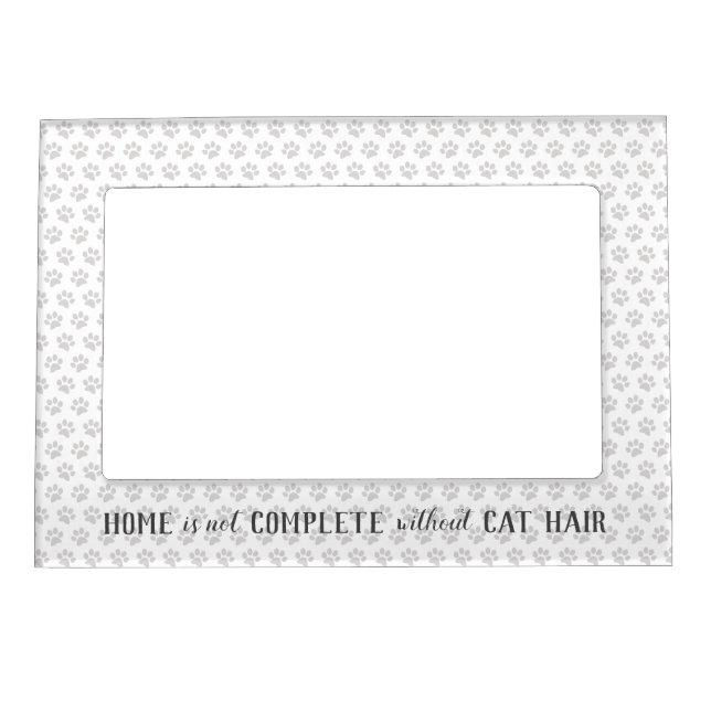 Home is not Complete without Cat Hair Magnetic Frame (Front)