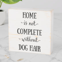 Home is not Complete without Dog Hair
