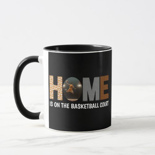 Home Is On The Basketball Court Mug