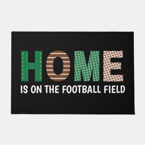 Home Is On The Football Field Door Mat