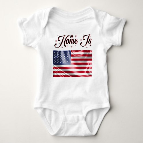 Home Is the United States Flag Happy 4th Of July Baby Bodysuit