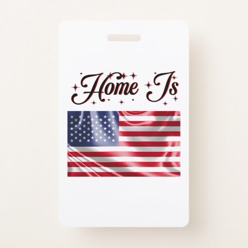 Home Is the United States Flag Happy 4th Of July Badge